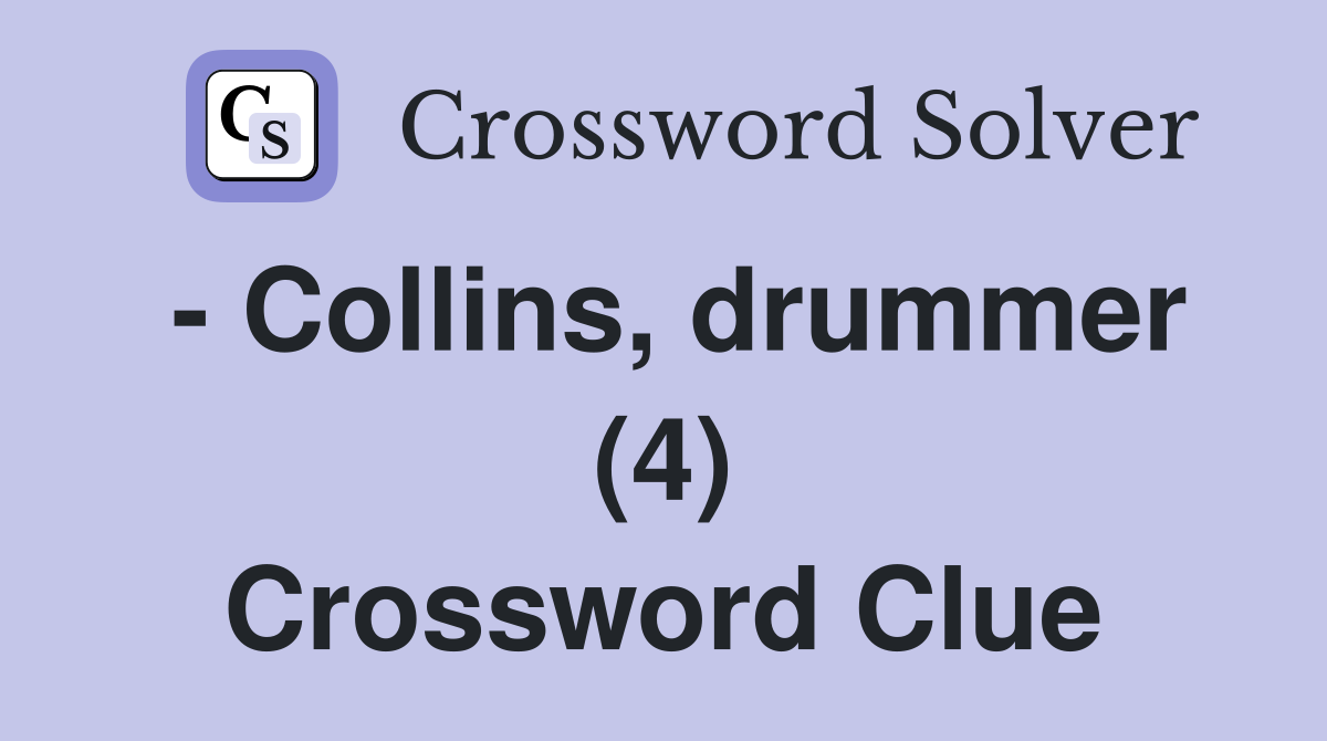  Collins, drummer (4) Crossword Clue Answers Crossword Solver